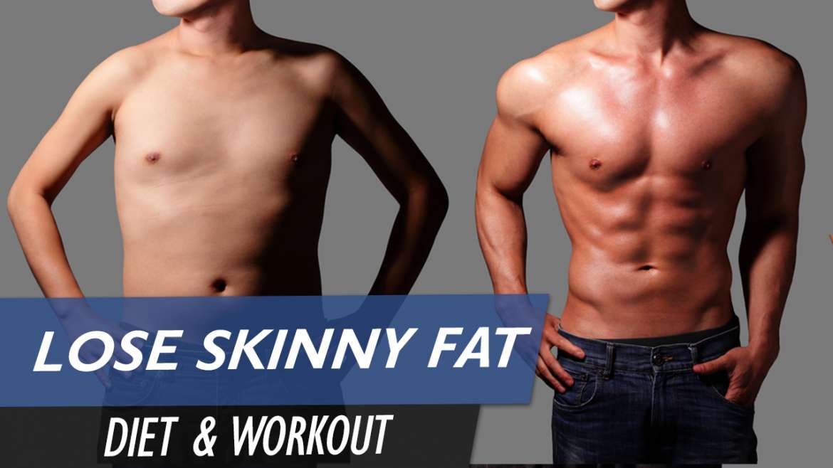 How To Lose Skinny Fat And Gain Muscle Diet Workout Nutrition And 